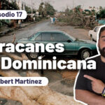 Episodio 17 Turbulencias Atmosféricas Huracanes en República Dominicana
